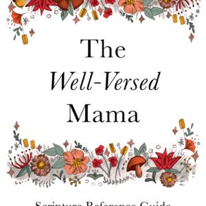 The Well-Versed Mama Scripture Reference Guide
